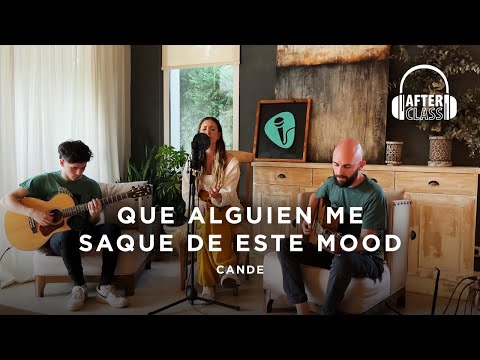 Que alguien me saque de este mood - Cover en Vivo / After Class / Cande
