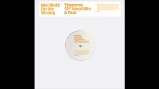 Mel Blatt - Do Me Wrong (Themroc 12" Vocal Mix)