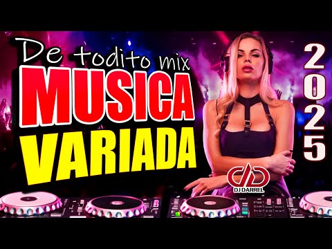 DE TODO UN POCO 2025 🥳 MÚSICA VARIADA MIX 🎉LO MÁS NUEVO PARA BAILAR SIN PARAR @DjDarrelElapoderado ✔