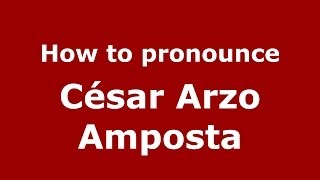 How to pronounce César Arzo Amposta