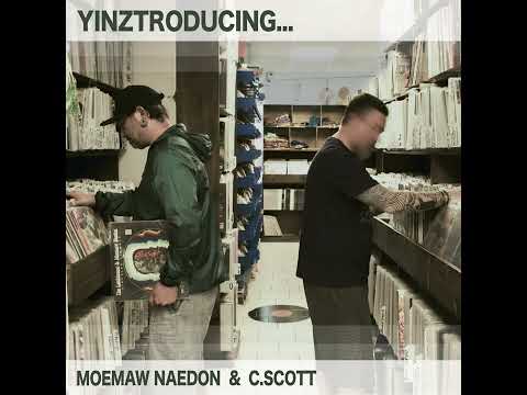 Moemaw Naedon & C.Scott - Yinztroducing... (Full Album)