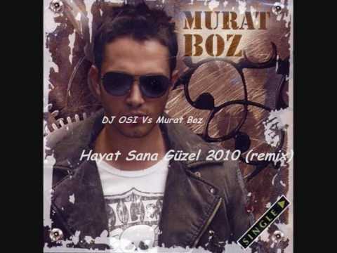 DJ OSI Vs Murat Boz - Hayat Sana Güzel 2010 (remix)
