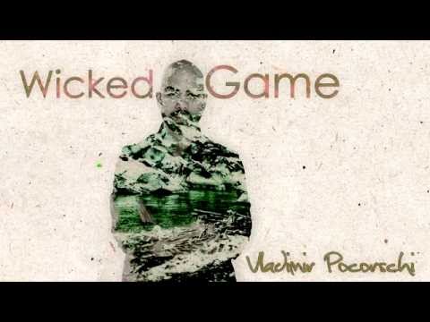 Vladimir Pocorschi - Wicked Game (Studio Version)
