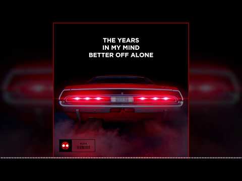 The Years vs. In My Mind vs. Better Off Alone (Goobsie Mashup)
