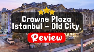 Crowne Plaza Istanbul - Old City, an IHG Hotel Istanbul Review - Should You Stay