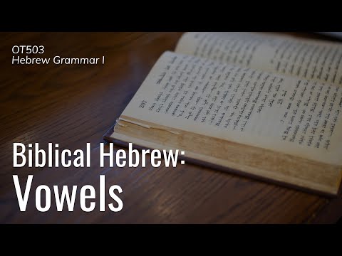 OT503 Hebrew Grammar I | Vowels | Dr. Iosif Zhakevich