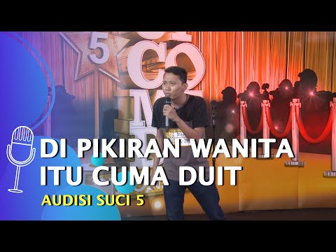 Audisi Stand Up Comedy Rizal: Wanita yang di Pikirannya Cuma Duit Duit Duit! - SUCI 5