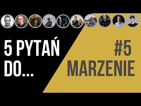 5 pytań do... #5. MARZENIE I CEL