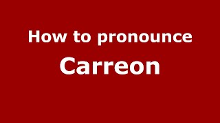 How to pronounce Carreon