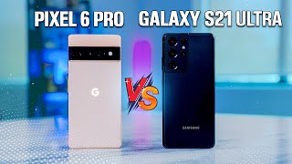 Google Pixel 6 Pro vs Samsung Galaxy S21 Ultra 5G - King of Android Flagship?