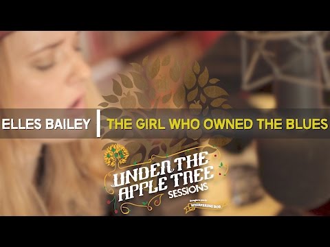 Elles Bailey - 'The Girl Who Owned The Blues' | UNDER THE APPLE TREE