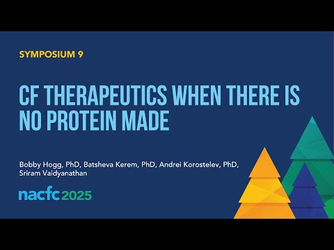 NACFC 2025 | S09: Cystic Fibrosis Therapeutics When There is No Protein Made