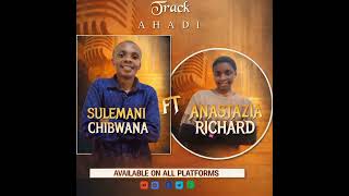 Download lagu AHADI By Sulemani chibwana ft Anastazia Richard mp3 Download lagu AHADI By Sulemani chibwana ft Anastazia Richard mp3