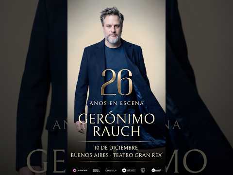 Gerónimo Rauch: 26 Años A Escena #BuenosAires #GranRex