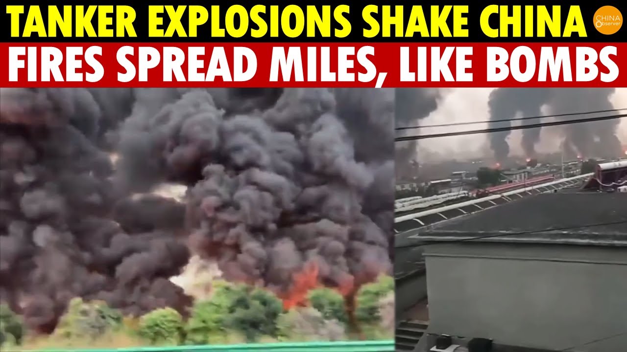 China’s Tanker Explosions Shake the Ground, Massive Fires Spread for Miles, Like Bombs Everywhere