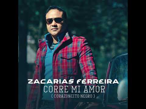 Zacarías Ferreira - Corre Mi Amor (Corazoncito Negro) [Audio Oficial]