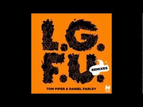 Tom Piper & Daniel Farley - L.G.F.U (Nom De Strip Remix)