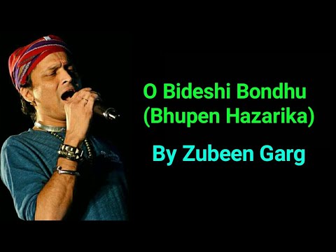 O Bideshi Bondhu by Zubeen Garg || Bhupen Hazarika song || Assamese song