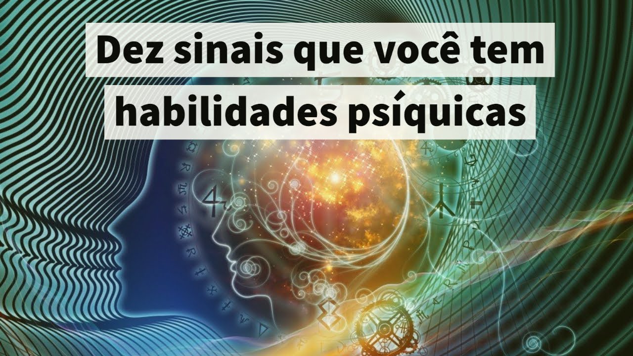 Dez sinais que você tem habilidades psíquicas
