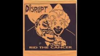 Disrupt - Rid The Cancer (7