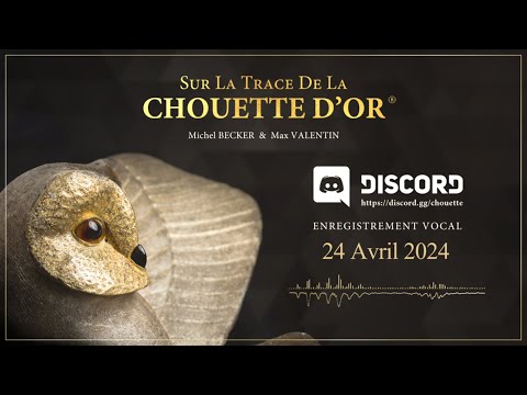 68 LA CHOUETTE D'OR® Les Vocaux Discord 24042024 THE GOLDEN OWL® Discord Vocals 20240424