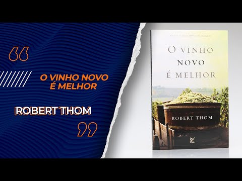 O Vinho Novo é Melhor | Robert Thom - Livrarias Família Cristã