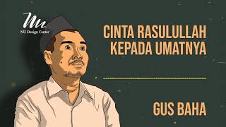 Download lagu Cinta Rasulullah Kepada Umatnya ~ Gus Baha mp3