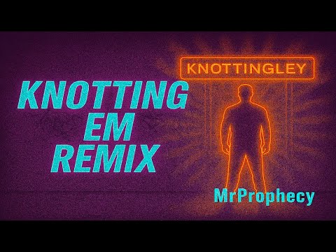 MrProphecy - Knotting em remix