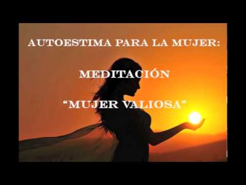 AUTOESTIMA PARA LA MUJER: MEDITACIÓN "MUJER VALIOSA"