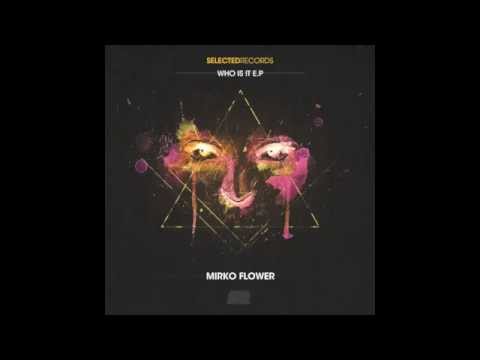 Mirko Flower - Who Is It EP [Selected Records]