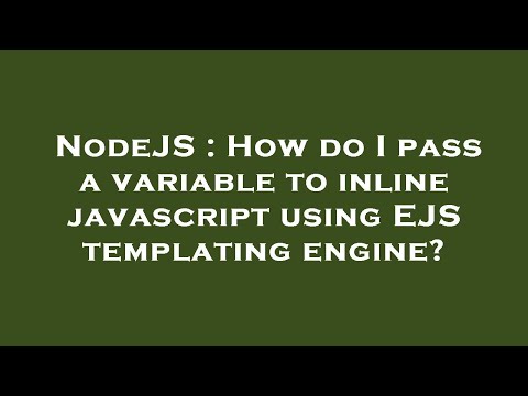 Nodejs How Do I Pass A Variable To Inline Javascript Using Ejs Templating Engine