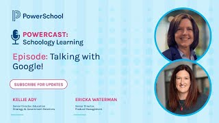Powercast: Schoology Learning - Talking with Google