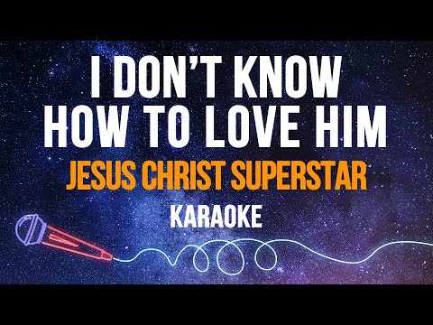 Jesus Christ Superstar - I Don't Know How To Love Him (Karaoke with Lyrics)