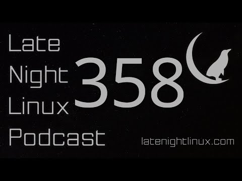 Late Night Linux – Episode 358