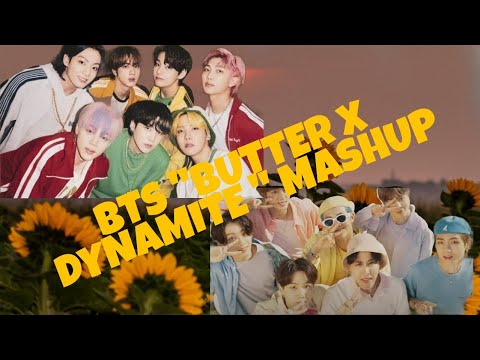 BTS(방탄소년단)"BUTTER X DYNAMITE" MASHUP