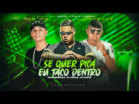 DUDUZINHO NA VOZ E MC VITOR LN FEAT. RYAN SP - SE QUER PICA EU TACO DENTRO - REMIX BREGA FUNK