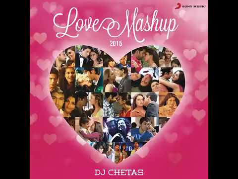 Love Mashup 2015 (By DJ Chetas)