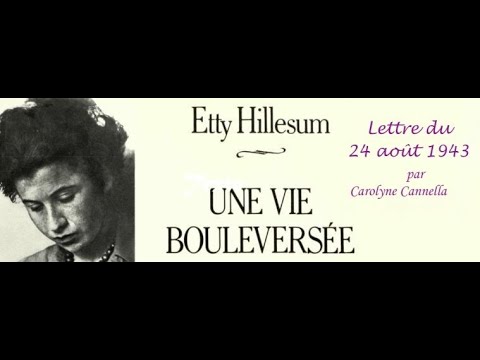 ETTY HILLESUN _ Une vie bouleversée / Westerbork, Lettre du 24 août 1943 - Voix : Carolyne Cannella