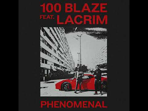 100 Blaze Feat Lacrim - Phenomenal (Audio Exclu)