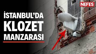 Bayrampaşa'da 'manzaralı klozet' görüntüsü şaşırttı: Koca binayı yıktı, klozete 
