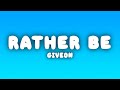 GIVEON RATHER BE Lyrics
