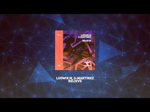 Ludwik M, G-Martinez - Believe (Radio Edit)