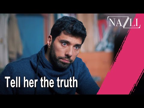 Tell her the truth - Episode 31 | Nazlı