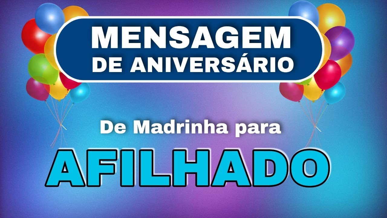 Mensagem de Aniversário - De Madrinha Para Afilhado