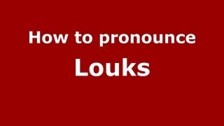 How to pronounce Louks