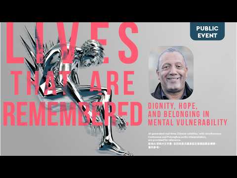 Public Lecture: Lives That Are Remembered: Dignity, Hope, and Belonging in Mental Vulnerability