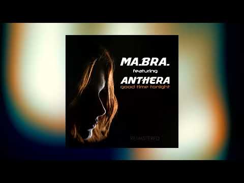 MA.BRA. feat. ANTHERA good time tonight (Ma.Bra. Mix) 140 Bpm | 2K23 Remastered
