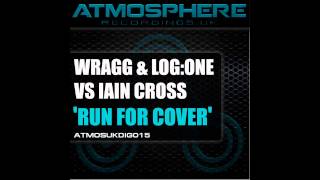 Wragg, Log:One, Iain Cross - Run For Cover (Original Mix) [Atmosphere Recordings:UK]