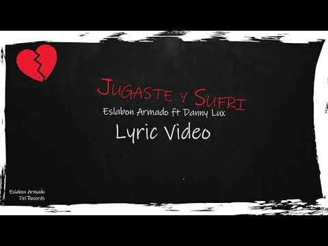 Jugaste y Sufrí ft. DannyLux - (Video Con Letras) - Eslabon Armado