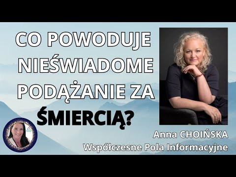 Jak Energia ŚMIERCI WPŁYWA na żyjących? Objaśnia Anna CHOIŃSKA